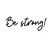 Временное тату надпись - Be strong!